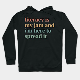 Literacy Is My Jam And I'm Here To Spread It Hoodie